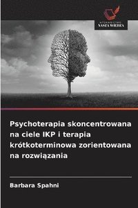 bokomslag Psychoterapia skoncentrowana na ciele IKP i terapia krótkoterminowa zorientowana na rozwi?zania