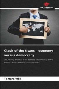 bokomslag Clash of the titans - economy versus democracy