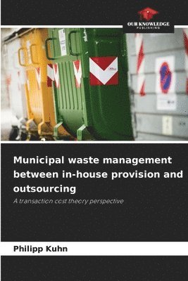 Philipp Kuhn - Municipal waste management between in-house provision and outsourcing, Häftad