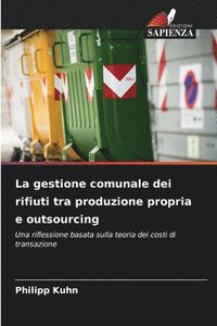 bokomslag La gestione comunale dei rifiuti tra produzione propria e outsourcing