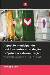 bokomslag A gestão municipal de resíduos entre a produção própria e a externalização