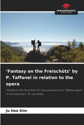 Ju Hee Kim - 'Fantasy on the Freischütz' by P. Taffanel in relation to the opera, Häftad