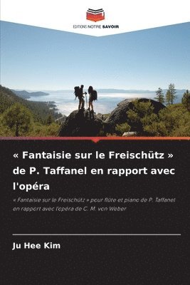 Ju Hee Kim - Fantaisie sur le Freischütz de P. Taffanel en rapport avec l'opéra, Häftad