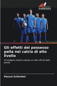 bokomslag Gli effetti del possesso palla nel calcio di alto livello