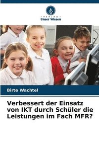 bokomslag Verbessert der Einsatz von IKT durch Schüler die Leistungen im Fach MFR?