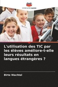 bokomslag L'utilisation des TIC par les élèves améliore-t-elle leurs résultats en langues étrangères ?
