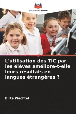 bokomslag L'utilisation des TIC par les élèves améliore-t-elle leurs résultats en langues étrangères ?