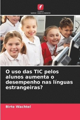 bokomslag O uso das TIC pelos alunos aumenta o desempenho nas línguas estrangeiras?