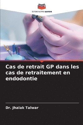 bokomslag Cas de retrait GP dans les cas de retraitement en endodontie