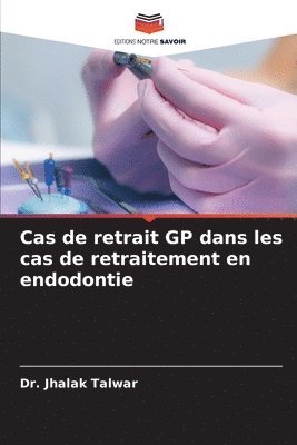 Cas de retrait GP dans les cas de retraitement en endodontie