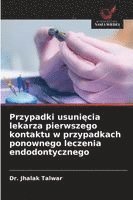 bokomslag Przypadki usuni?cia lekarza pierwszego kontaktu w przypadkach ponownego leczenia endodontycznego