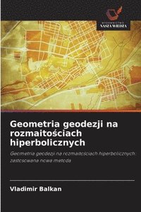 bokomslag Geometria geodezji na rozmaito?ciach hiperbolicznych