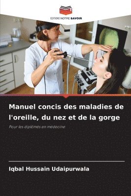 Manuel concis des maladies de l'oreille, du nez et de la gorge