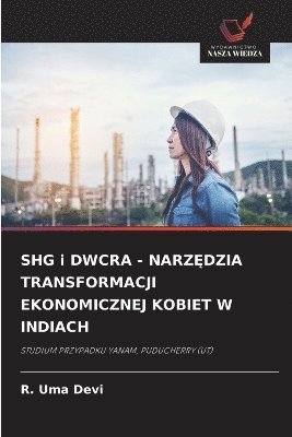 bokomslag SHG i DWCRA - NARZ?DZIA TRANSFORMACJI EKONOMICZNEJ KOBIET W INDIACH