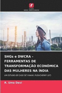 bokomslag SHGs e DWCRA - FERRAMENTAS DE TRANSFORMAÇÃO ECONÓMICA DAS MULHERES NA ÍNDIA