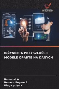 bokomslag In?ynieria Przyszlo?ci: Modele Oparte Na Danych