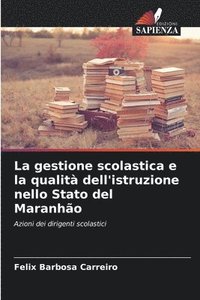 bokomslag La gestione scolastica e la qualità dell'istruzione nello Stato del Maranhão