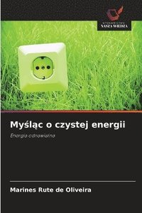 bokomslag My?l?c o czystej energii