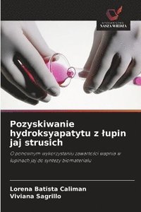 bokomslag Pozyskiwanie hydroksyapatytu z lupin jaj strusich