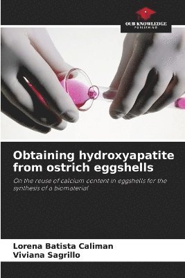 bokomslag Obtaining hydroxyapatite from ostrich eggshells