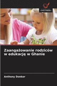 bokomslag Zaanga?owanie rodziców w edukacj? w Ghanie