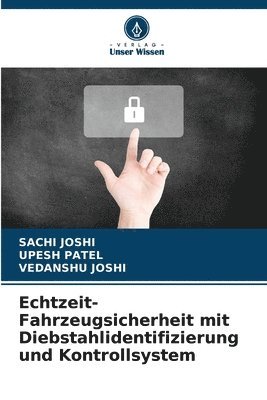 Sachi Joshi, Upesh Patel, Vedanshu Joshi, UPESH PATEL - Echtzeit-Fahrzeugsicherheit mit Diebstahlidentifizierung und Kontrollsystem, Häftad