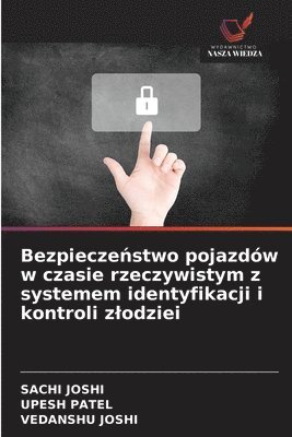 Sachi Joshi, Upesh Patel, Vedanshu Joshi, UPESH PATEL - Bezpieczeństwo pojazdów w czasie rzeczywistym z systemem identyfikacji i kontroli zlodziei, Häftad