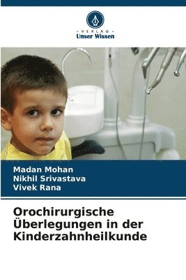 Madan Mohan, Nikhil Srivastava, Vivek Rana - Orochirurgische Überlegungen in der Kinderzahnheilkunde, Häftad
