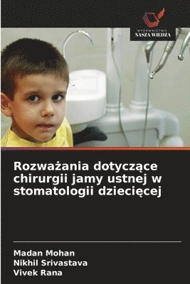 Madan Mohan, Nikhil Srivastava, Vivek Rana - Rozważania dotyczące chirurgii jamy ustnej w stomatologii dziecięcej, Häftad