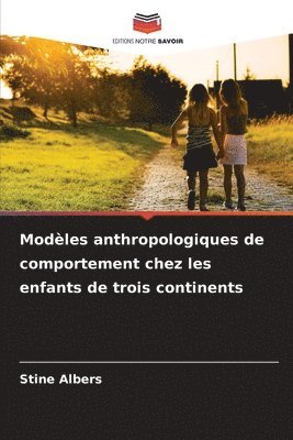 Stine Albers - Modèles anthropologiques de comportement chez les enfants de trois continents, Häftad