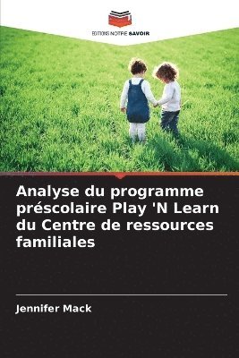 bokomslag Analyse du programme préscolaire Play 'N Learn du Centre de ressources familiales