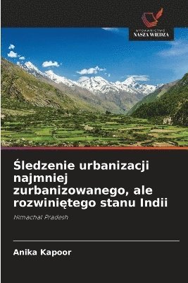 bokomslag ?ledzenie urbanizacji najmniej zurbanizowanego, ale rozwini?tego stanu Indii