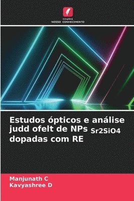 Manjunath C, Kavyashree D, KAVYASHREE D - Estudos ópticos e análise judd ofelt de NPs Sr2SiO4 dopadas com RE, Häftad