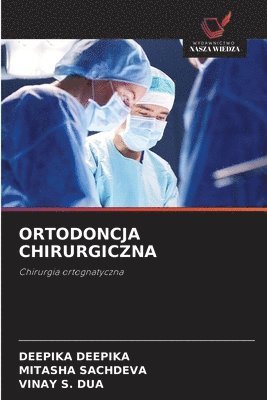 Deepika Deepika, Mitasha Sachdeva, Vinay S Dua - Ortodoncja Chirurgiczna, Häftad