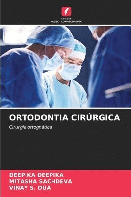 Deepika Deepika, Mitasha Sachdeva, Vinay S Dua - Ortodontia Cirúrgica, Häftad