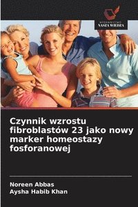bokomslag Abbas, N: Czynnik wzrostu fibroblastów 23 jako nowy marker h