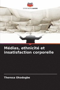 bokomslag Médias, ethnicité et insatisfaction corporelle