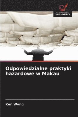 Ken Wong - Odpowiedzialne praktyki hazardowe w Makau, Häftad