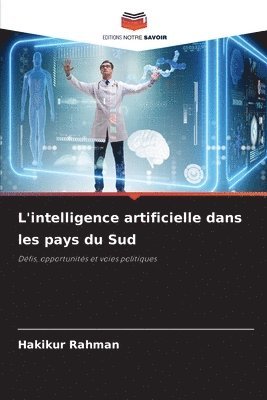 Hakikur Rahman - L'intelligence artificielle dans les pays du Sud, Häftad