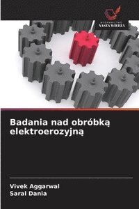 bokomslag Badania nad obróbk? elektroerozyjn?