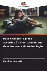 bokomslag Pour changer la place accordée à l'électrotechnique dans les cours de technologie