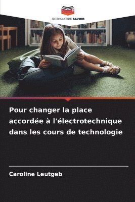 bokomslag Pour changer la place accordée à l'électrotechnique dans les cours de technologie