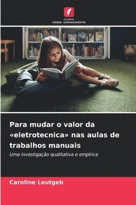 Caroline Leutgeb - Para mudar o valor da eletrotecnica nas aulas de trabalhos manuais, Häftad