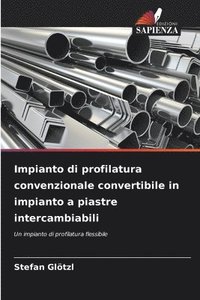 bokomslag Impianto di profilatura convenzionale convertibile in impianto a piastre intercambiabili