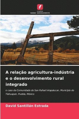 bokomslag A relação agricultura-indústria e o desenvolvimento rural integrado