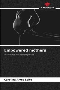 bokomslag Empowered mothers