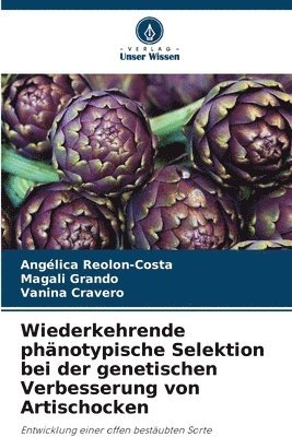 Angélica Reolon-Costa, Magali Grando, Vanina Cravero - Wiederkehrende phänotypische Selektion bei der genetischen Verbesserung von Artischocken, Häftad