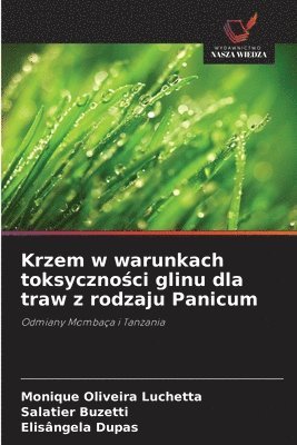 Monique Oliveira Luchetta, Salatier Buzetti, Elisângela Dupas - Krzem w warunkach toksyczności glinu dla traw z rodzaju Panicum, Häftad