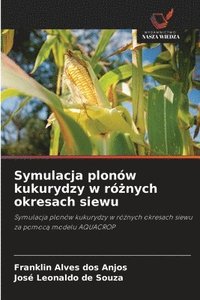 bokomslag Symulacja plonów kukurydzy w ró?nych okresach siewu