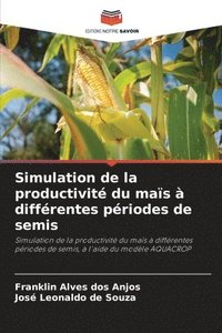 bokomslag Simulation de la productivité du maïs à différentes périodes de semis